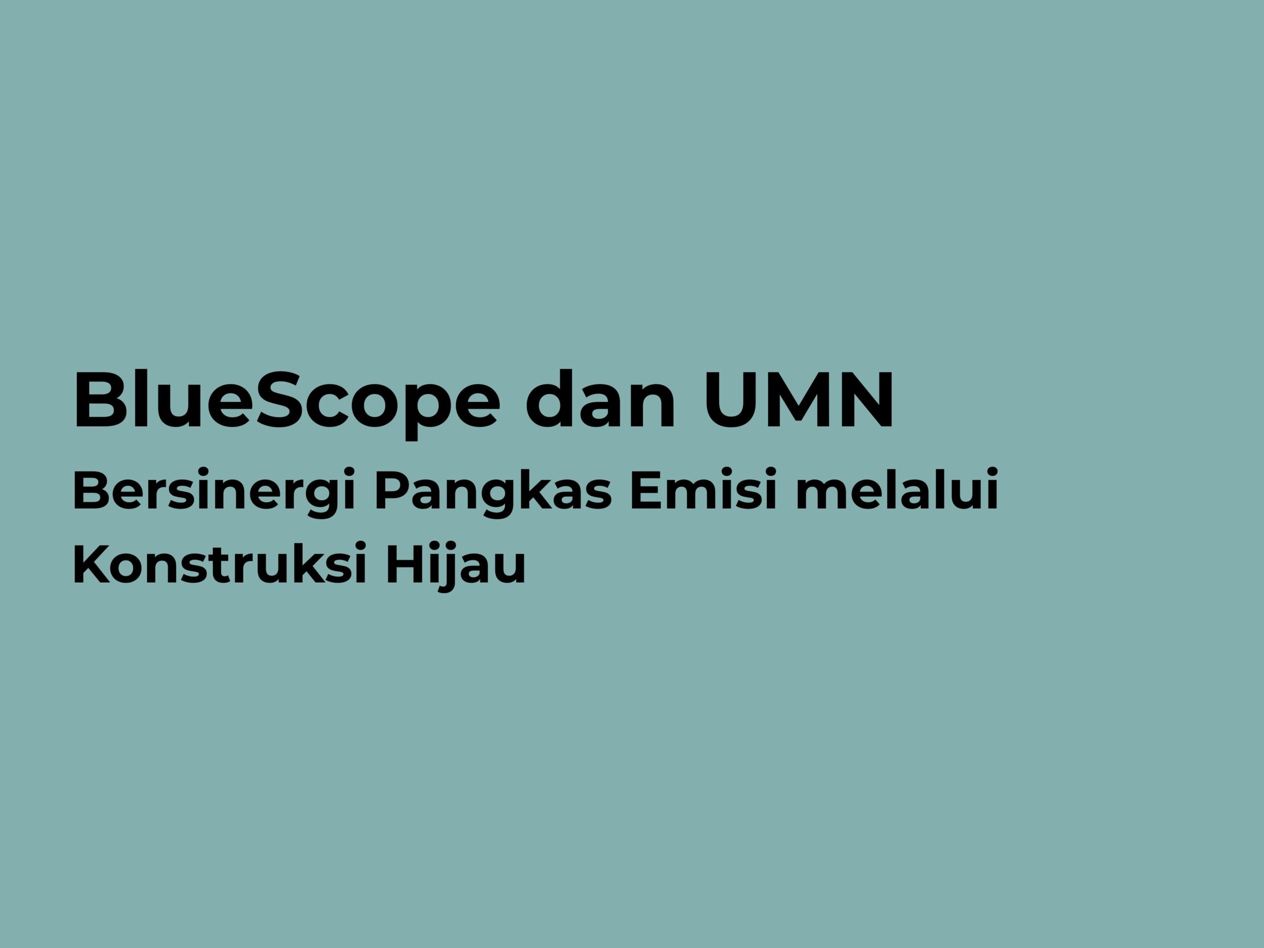 BlueScope dan UMN Bersinergi Pangkas Emisi melalui Konstruksi Hijau